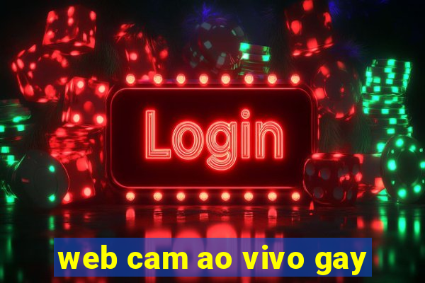 web cam ao vivo gay